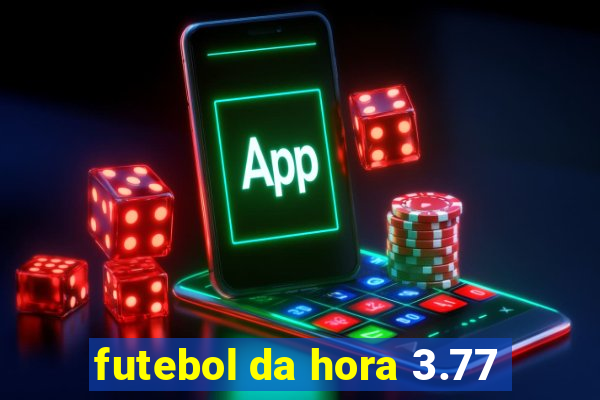 futebol da hora 3.77